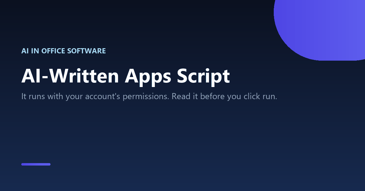Reviewing AI-written Google Apps Script before running it
