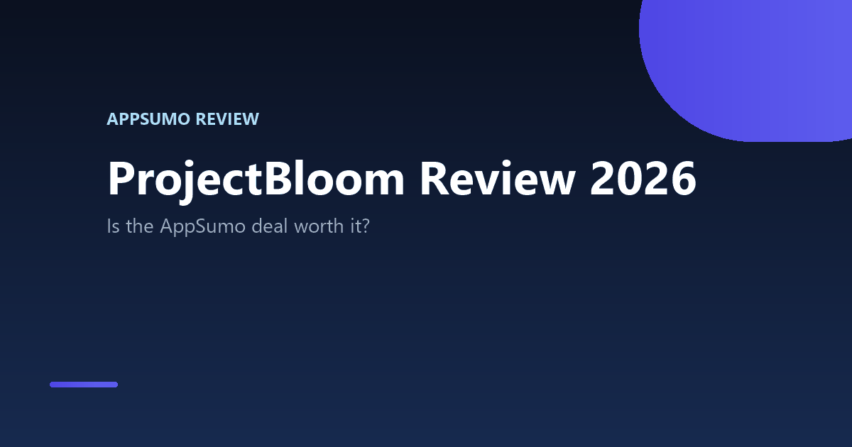 ProjectBloom Review 2026 - AppSumo lifetime deal review