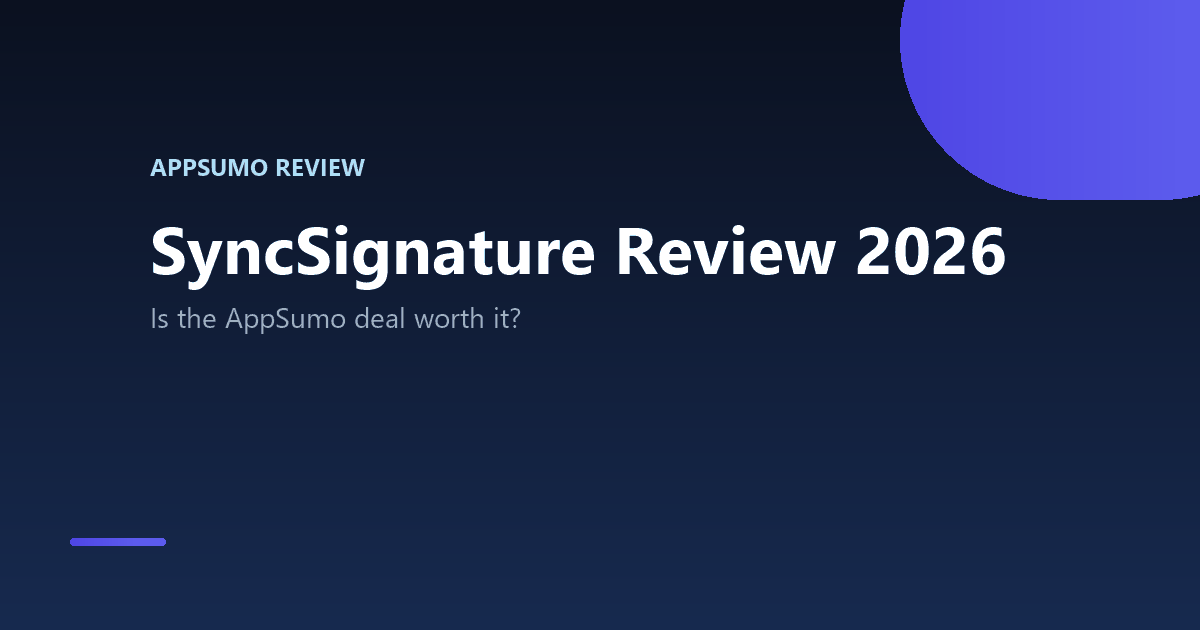 SyncSignature Review 2026 - AppSumo lifetime deal review