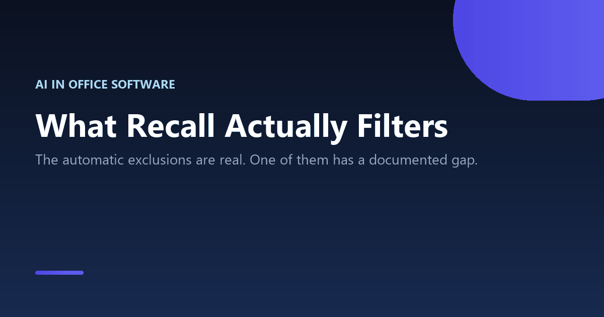 Windows Recall: What Actually Gets Filtered Out 2 What Windows Recall automatically filters out of its snapshots